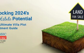 Unlocking 2024’s Real Estate Potential: Your Ultimate Villa Plot Investment Guide